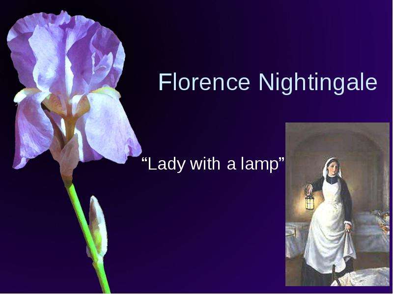 Презентация Florence Nightingale Lady with a lamp