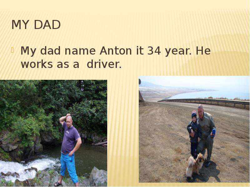 My dad My dad name Anton it