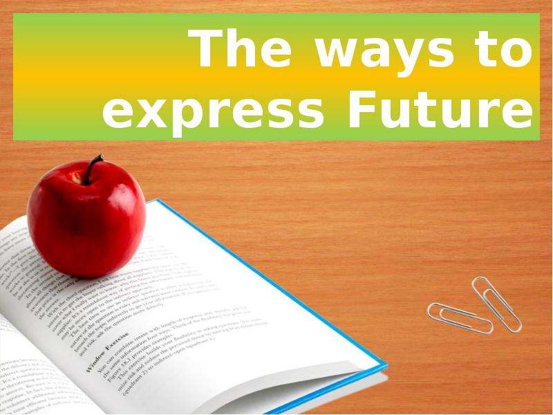 Презентация К уроку английского языка "The ways to express Future" - скачать бесплатно
