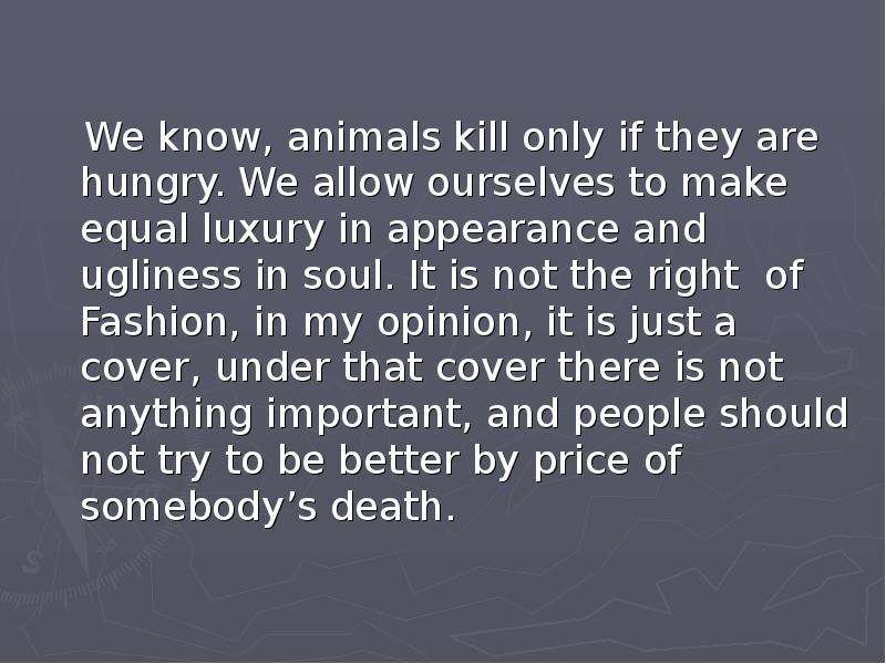 We know, animals kill only if