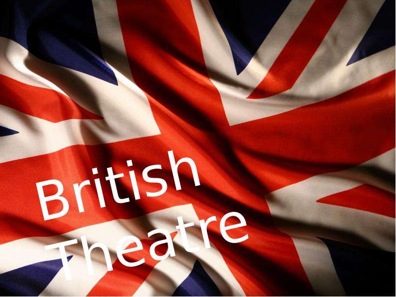 Презентация К уроку английского языка "British theatre" - скачать