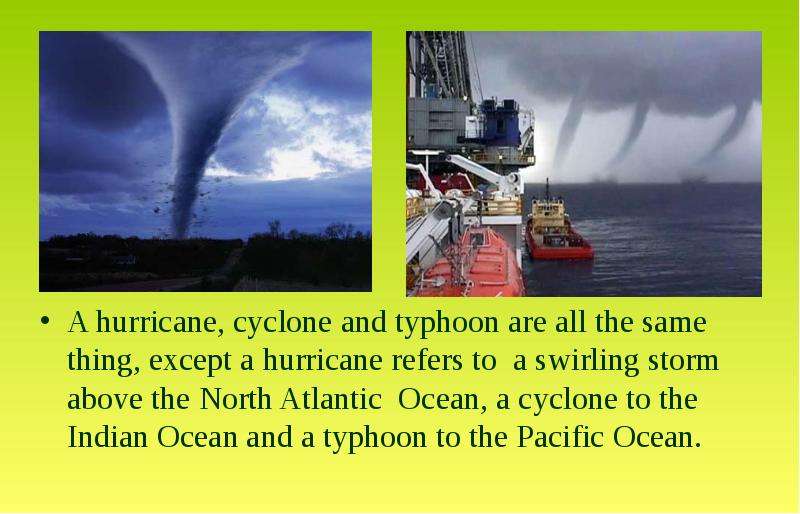 A hurricane, cyclone and