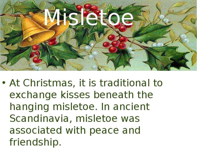 Misletoe At Christmas, it is
