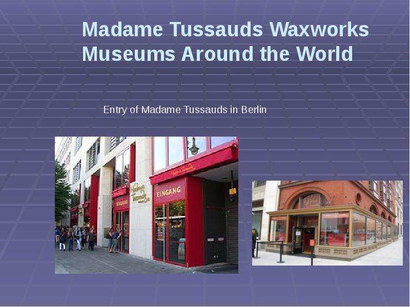 Madame Tussauds Waxworks