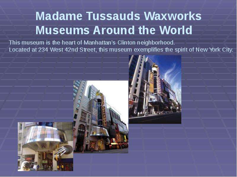 Madame Tussauds Waxworks