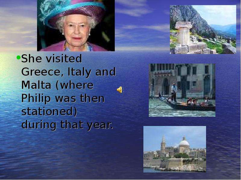 She visited Greece, Italy and