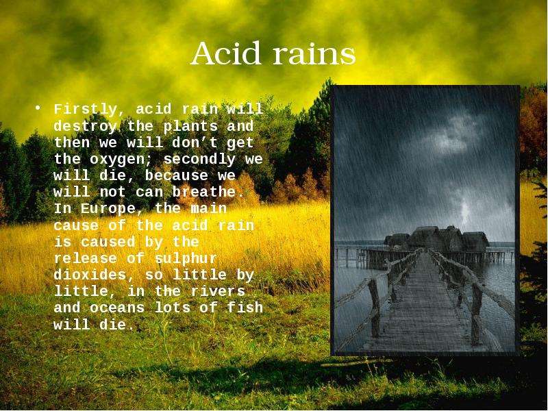 Acid rains Firstly, acid rain