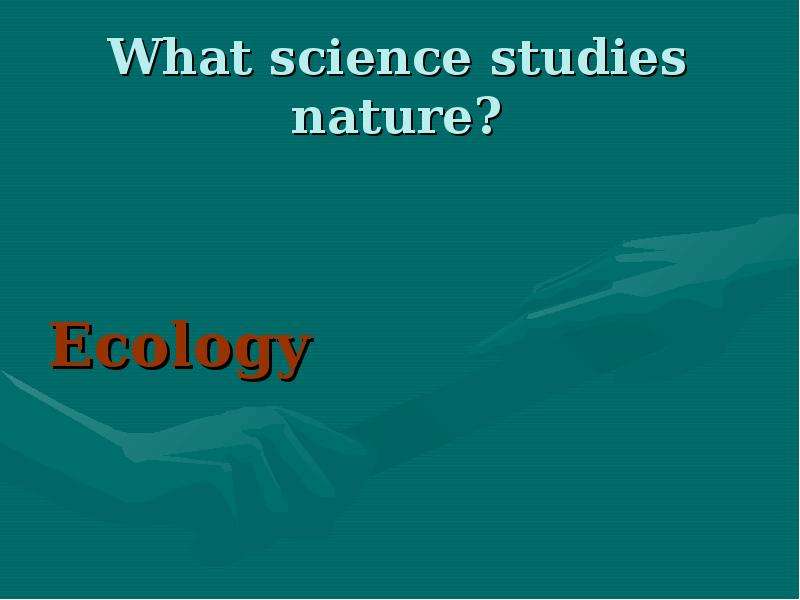 What science studies nature?