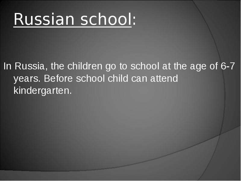 Russian school In Russia, the
