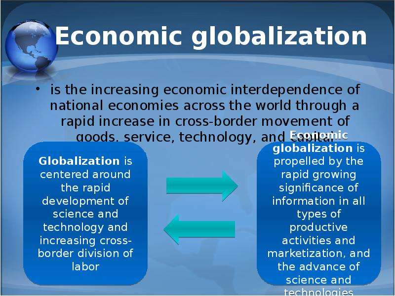 Economic globalization is the
