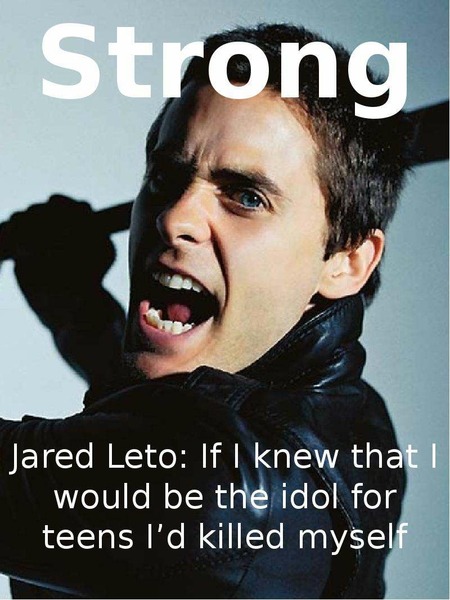 Презентация Strong Jared Leto: If I knew that I would be the idol for teens Id killed myself