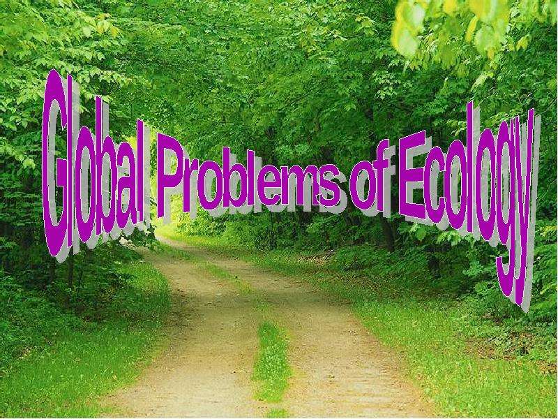 Презентация К уроку английского языка "Global Problems of Ecology" - скачать бесплатно