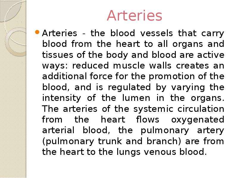 Arteries Arteries - the blood