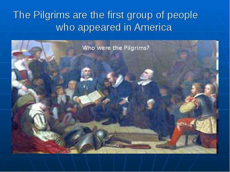 The Pilgrims are the first