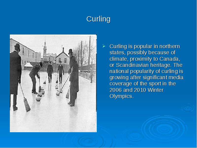 Curling Curling is popular in