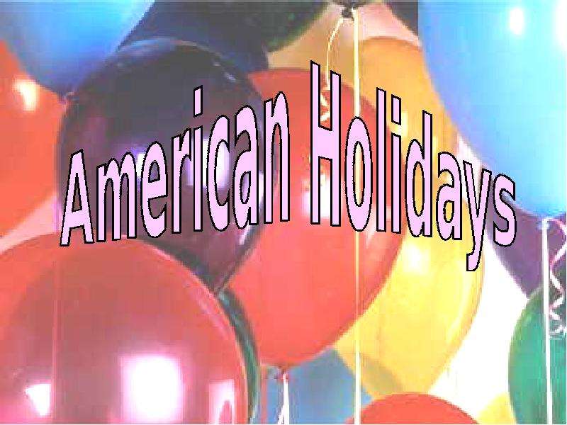 Презентация К уроку английского языка "American Holidays" - скачать
