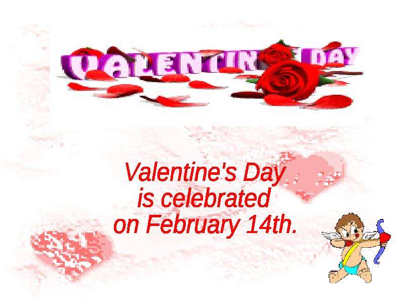 Презентация К уроку английского языка "Valentines Day is celebrated on February 14th" - скачать