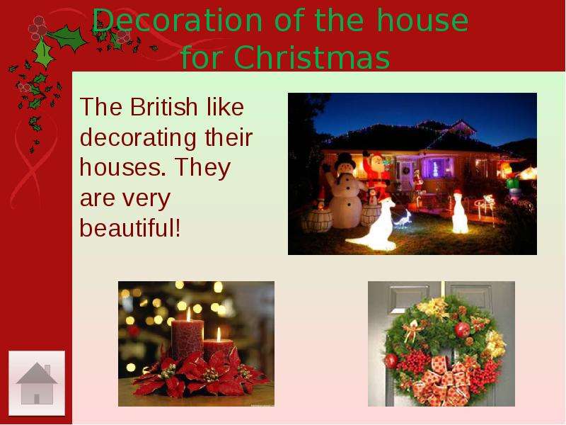Decoration of the house for