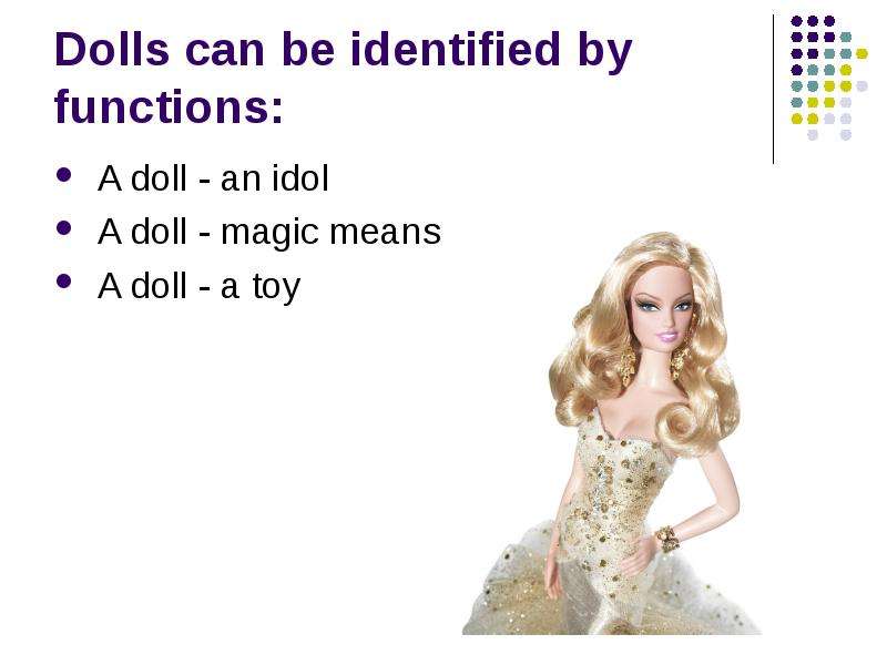 Dolls can be identified by