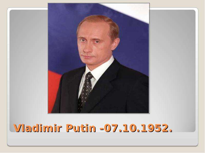Vladimir Putin - . . .