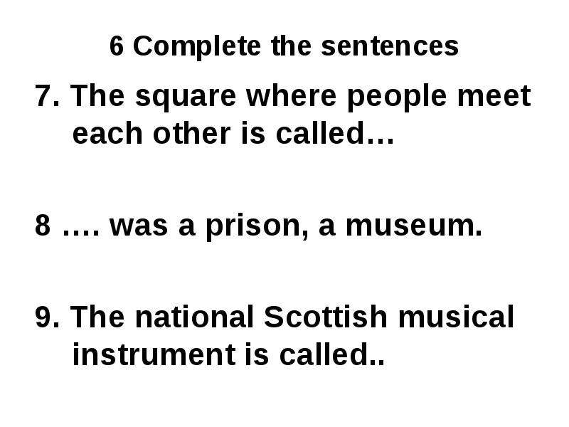Complete the sentences . The