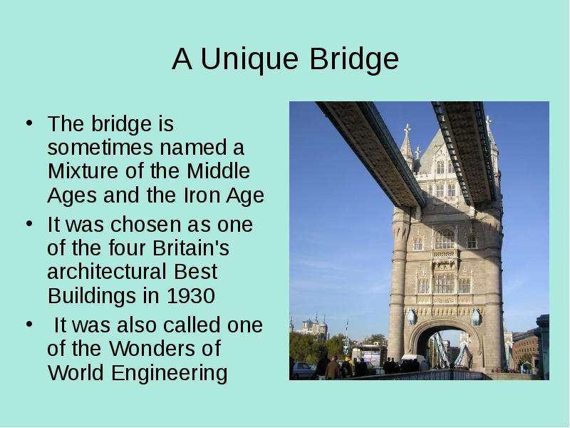 A Unique Bridge The bridge is