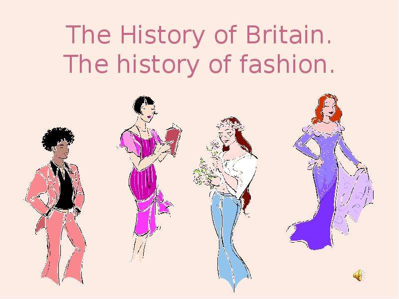 Презентация The History of Britain. The history of fashion.