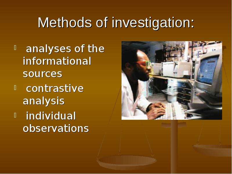 Methods of investigation
