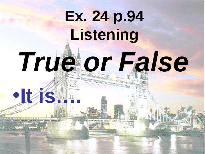 Ex. p. Listening True or