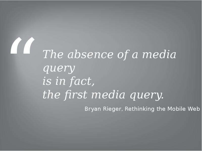 The absence of a media query