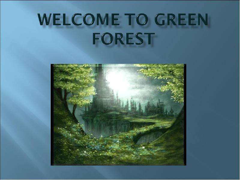 Презентация К уроку английского языка "Welcome to Green forest" - скачать