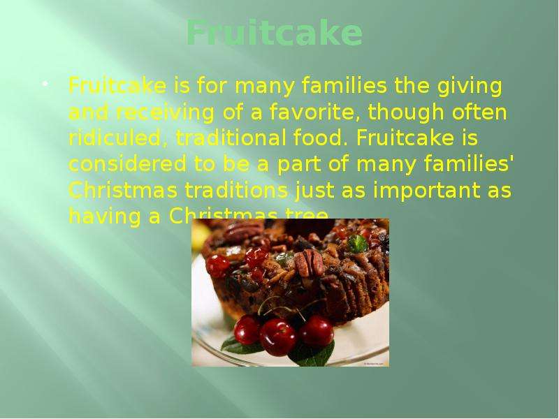Fruitcake Fruitcake is for