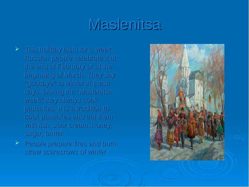 Maslenitsa This holiday lasts