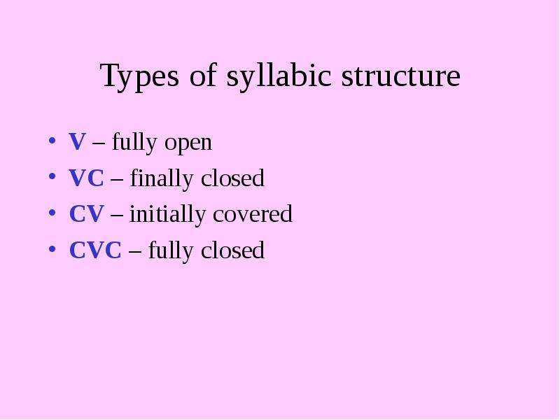 Types of syllabic structure V