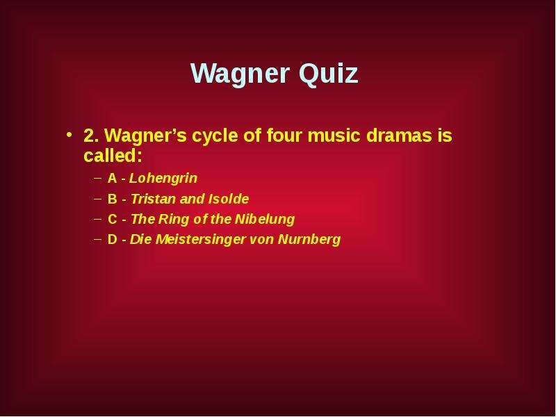Wagner Quiz . Wagner s cycle