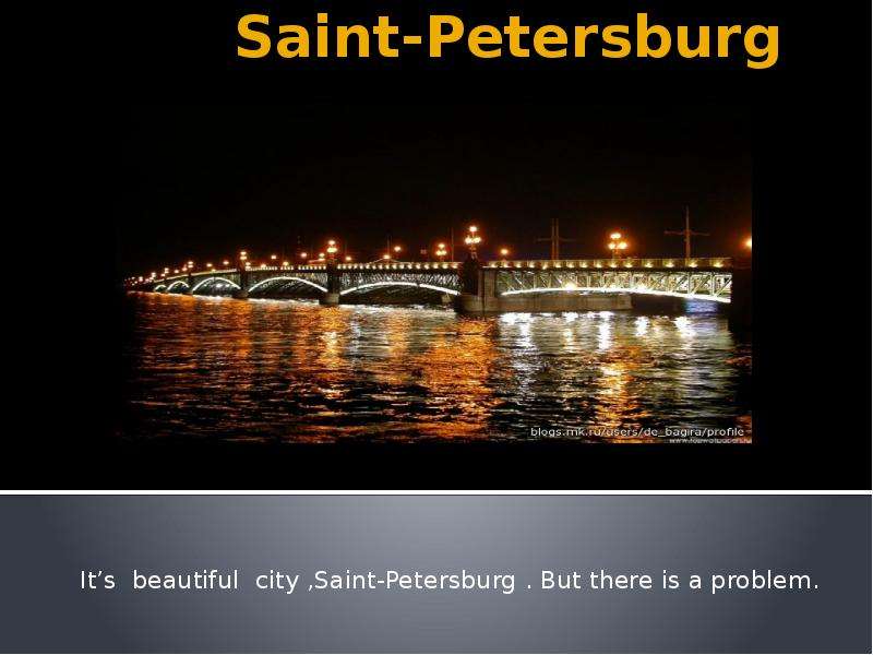 Презентация Saint-Petersburg Its beautiful city ,Saint-Petersburg . But there is a problem.