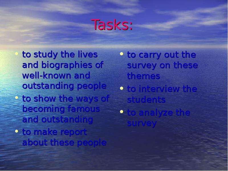 Tasks to study the lives and