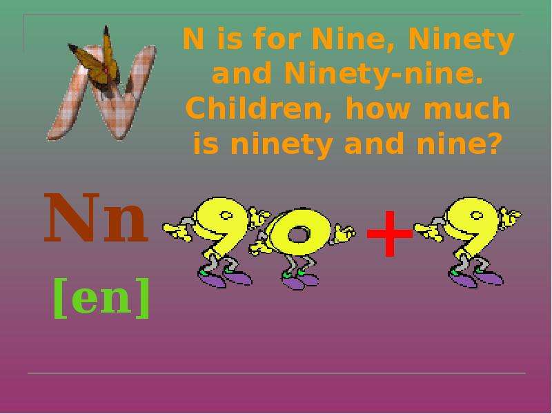 N is for Nine, Ninety and