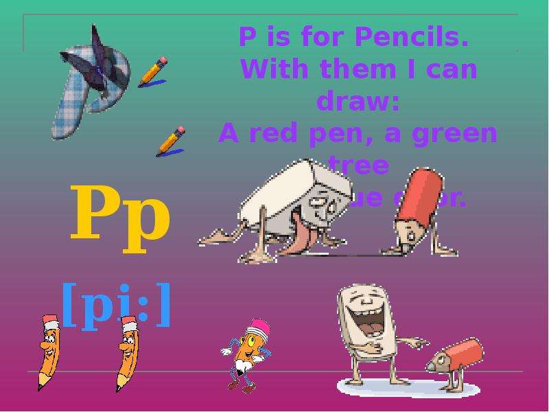 P is for Pencils. With them I