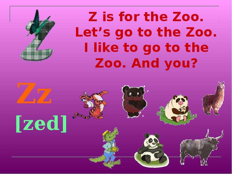 Z is for the Zoo. Let s go to