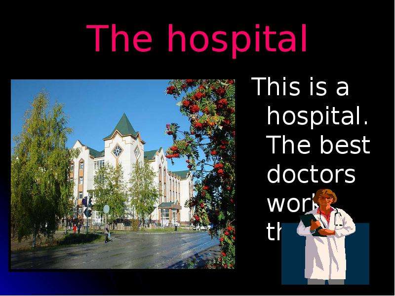 The hospital This is a