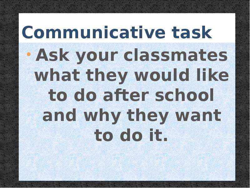 Communicative task Ask your