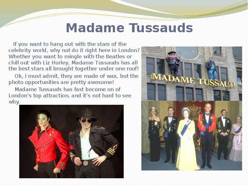 Madame Tussauds If you want