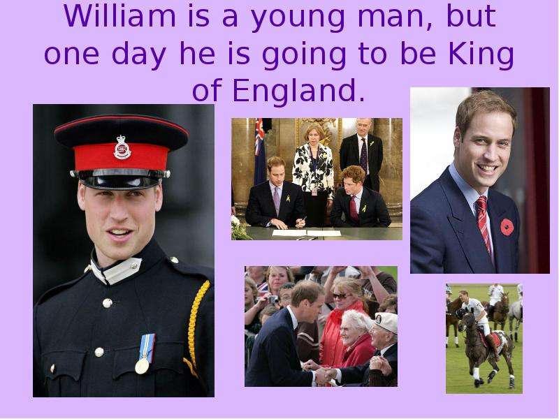 William is a young man, but