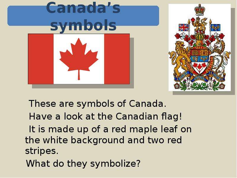 These are symbols of Canada.