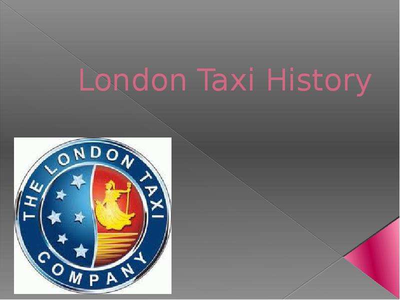 Презентация По английскому языку London Taxi History