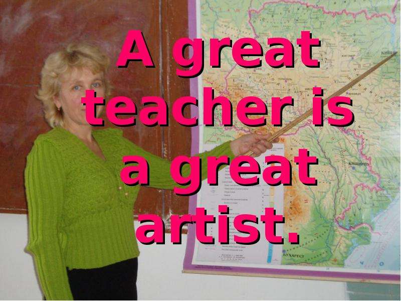 A great teacher is a great