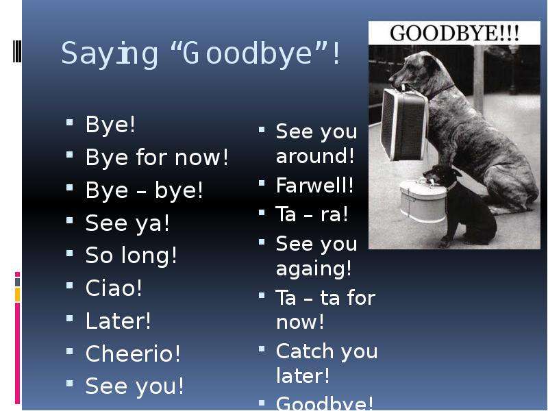 Saying Goodbye ! Bye! Bye for