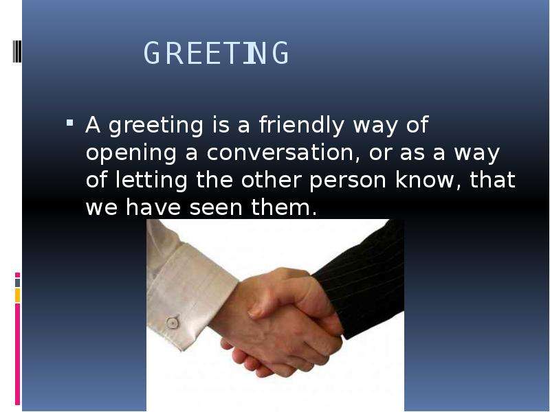 GREETING A greeting is a