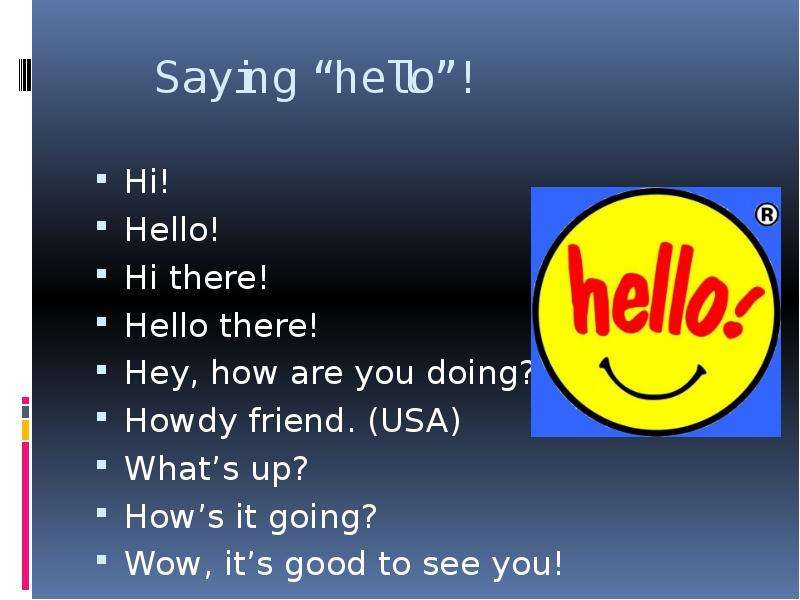Saying hello ! Hi! Hello! Hi